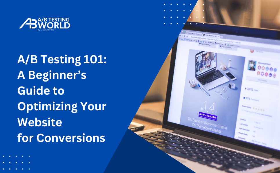 A/B Testing 101: A Beginner’s Guide to Optimizing Your Website for Conversions