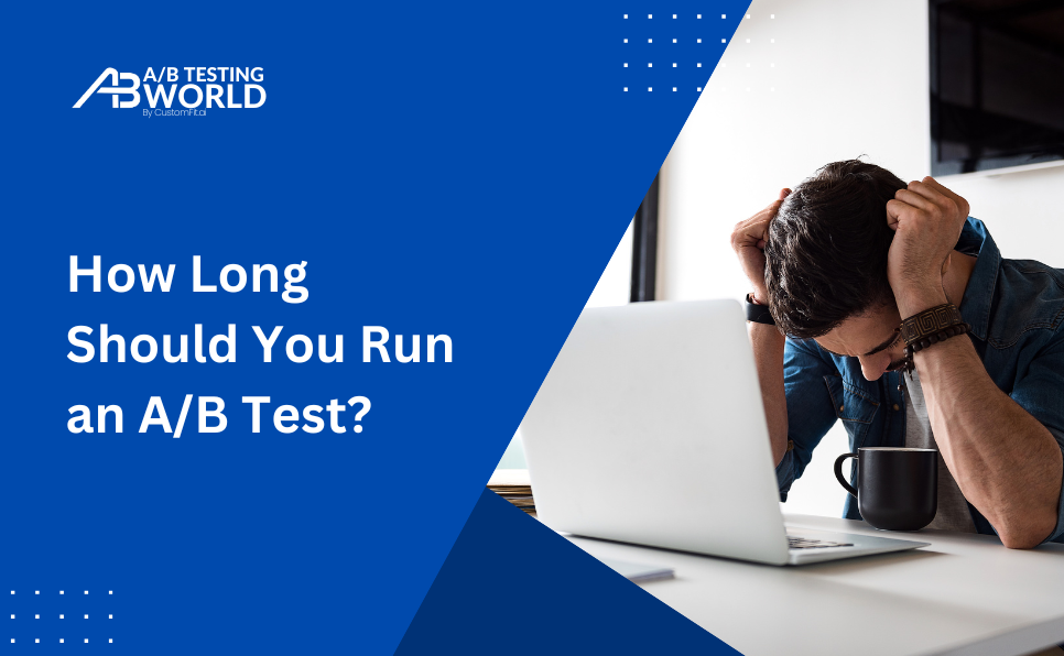 How Long Should You Run an AB Test