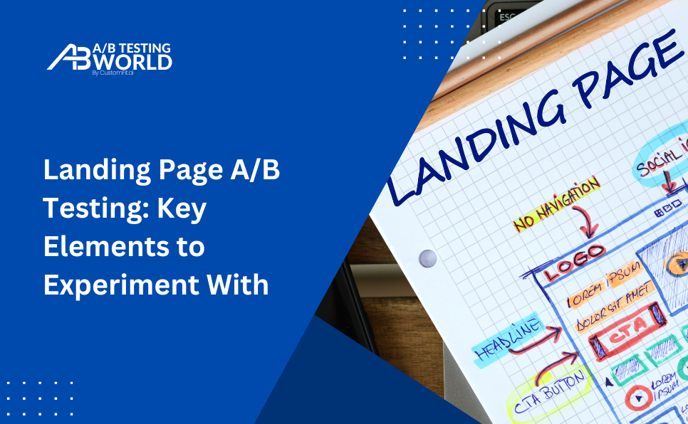 Landing Page AB Testing Key Elements to Experiment With