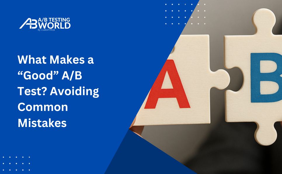 What Makes a “Good” AB Test Avoiding Common Mistakes